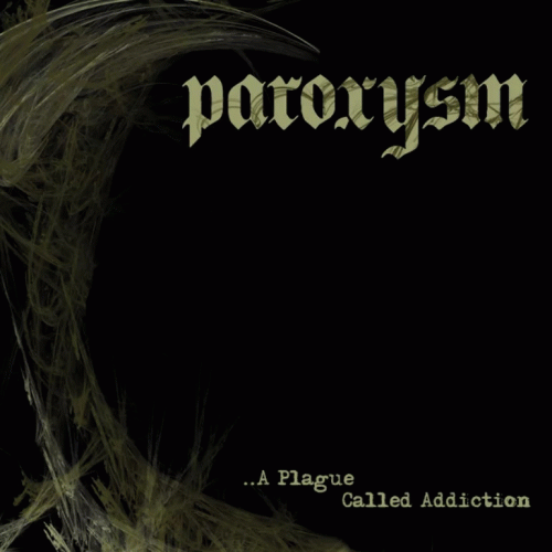 Paroxysm (AUS) : A Plague Called Addiction
